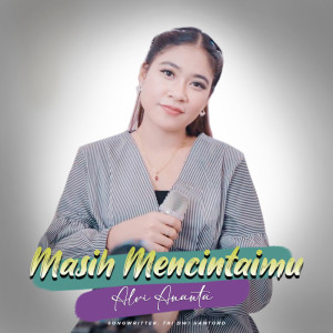 Listen to Masih Mencintaimu song with lyrics from Alvi Ananta