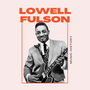 Lowell Fulson - Music History