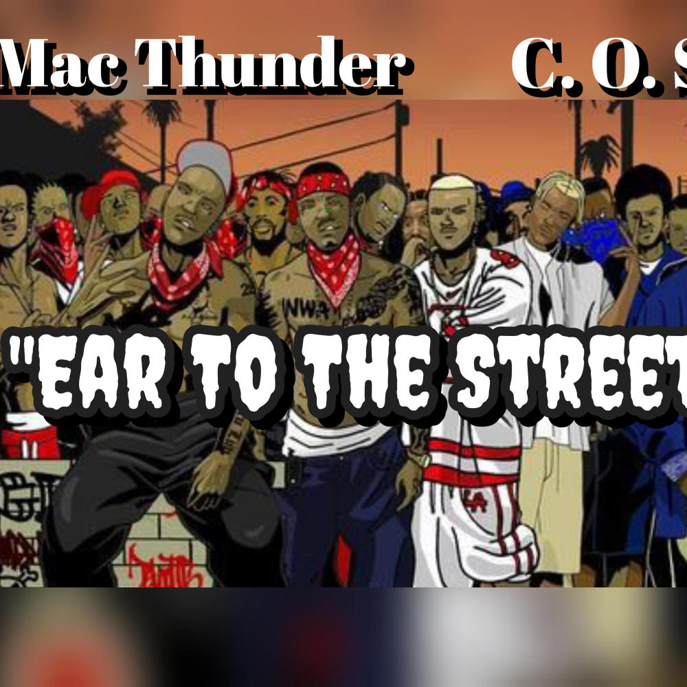Mac Thunder " Ear To The Streets" (feat. C.O.S.) (Explicit)
