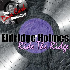อัลบัม Ride The Ridge - [The Dave Cash Collection] ศิลปิน Eldridge Holmes