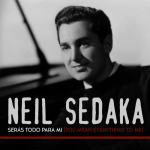 收聽Neil Sedaka的Serás Todo para Mi (You Mean Everything To Me)歌詞歌曲