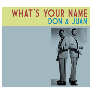 Don & Juan的專輯What's Your Name