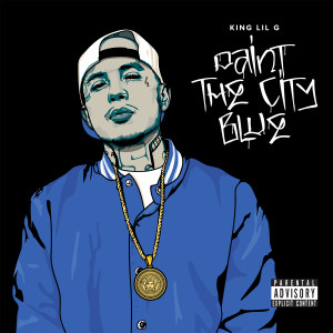 Album Paint the City Blue (Explicit) oleh King Lil G