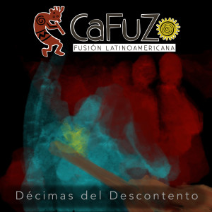 ดาวน์โหลดและฟังเพลง Décimas del Descontento พร้อมเนื้อเพลงจาก Cafuzo
