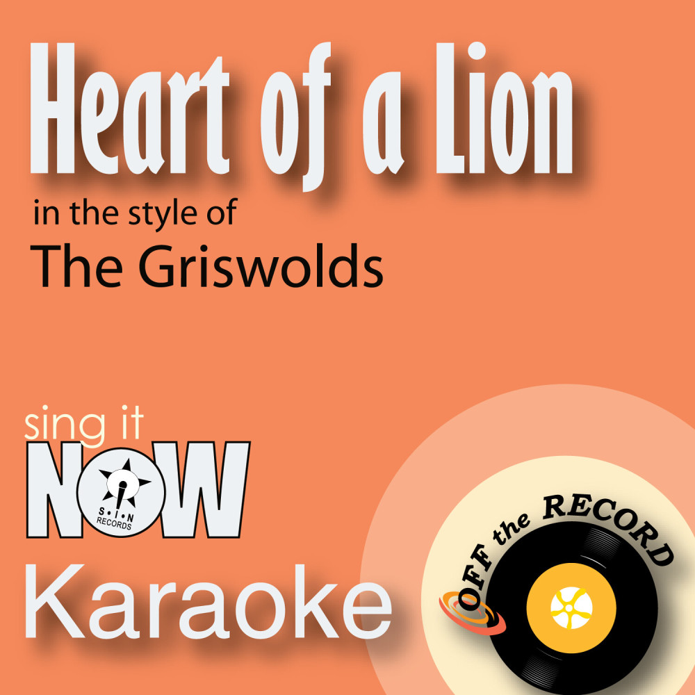 Heart of a Lion (In the Style of The Griswolds) [Karaoke Version] (Karaoke Version)