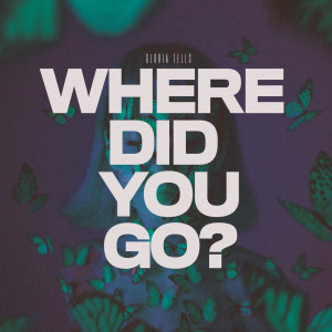 Gloria Tells的專輯Where Did You Go?