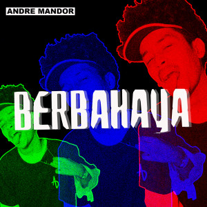 收听Andre Mandor的Berbahaya歌词歌曲