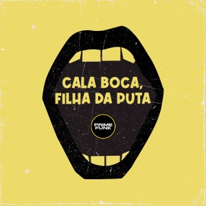收聽DJ BG NO BEAT的Cala Boca, Filha Da Puta (Explicit)歌詞歌曲