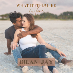 อัลบัม What It Feels Like In Love ศิลปิน Dilan Jay