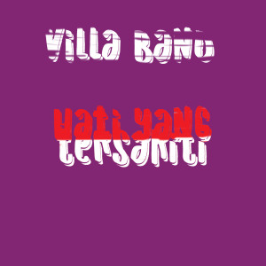 收聽Villa Band的Hati Yang Tersakiti歌詞歌曲