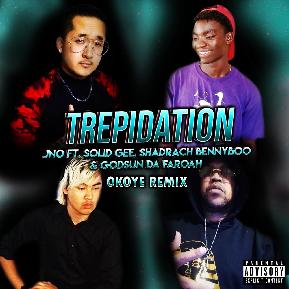Trepidation (feat. Solid Gee, Shadrach Bennyboo & Godsun Da Faroah) (Okoye Remix|Explicit)