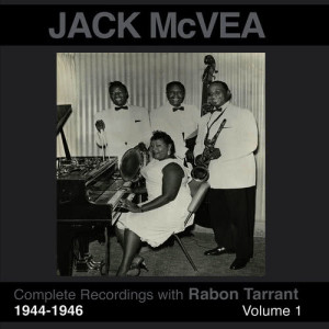 Jack McVea的專輯Complete Recordings 1944 - 1946 (feat. Rabon Tarrant) Vol. 1