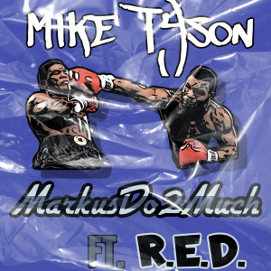 Dengarkan lagu Mike Tyson (Explicit) nyanyian markusdo2much dengan lirik