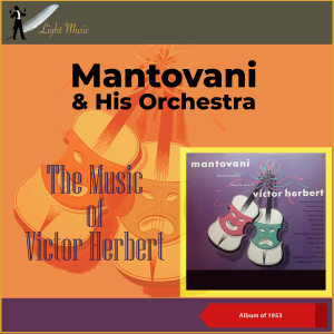 The Music Of Victor Herbert (Album of 1953) dari Mantovani & His Orchestra