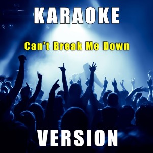 Fantasy Karaoke Quartet的專輯Can't Break Me Down (Karaoke Version)