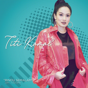 收聽Titi Kamal的Rindu Semalam歌詞歌曲