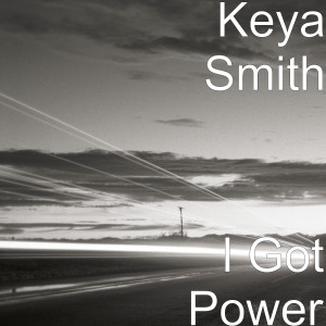 收聽Keya Smith的I Got Power歌詞歌曲