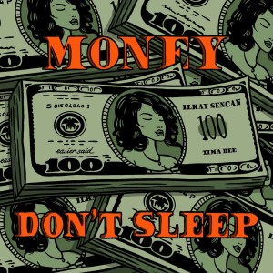 收聽Ilkay Sencan的Money Don't Sleep歌詞歌曲