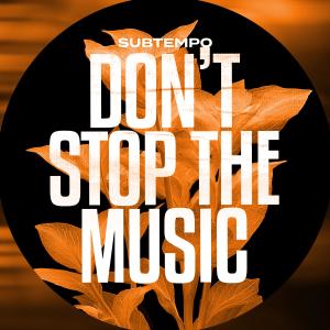 Listen to DON’T STOP THE MUSIC (DnB) song with lyrics from Subtempo