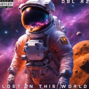 DBL Rz的專輯Lost In This World (Explicit)