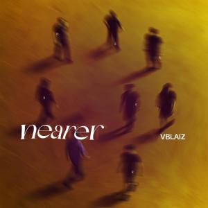 收聽VBlaiz的Nearer歌詞歌曲