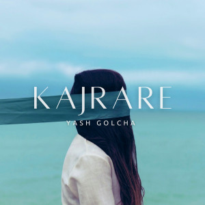 Listen to Kajrare song with lyrics from Yash Golcha