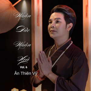 Ân Thiên Vỹ的專輯Nhân Đức Nhân Hòa, Vol. 6