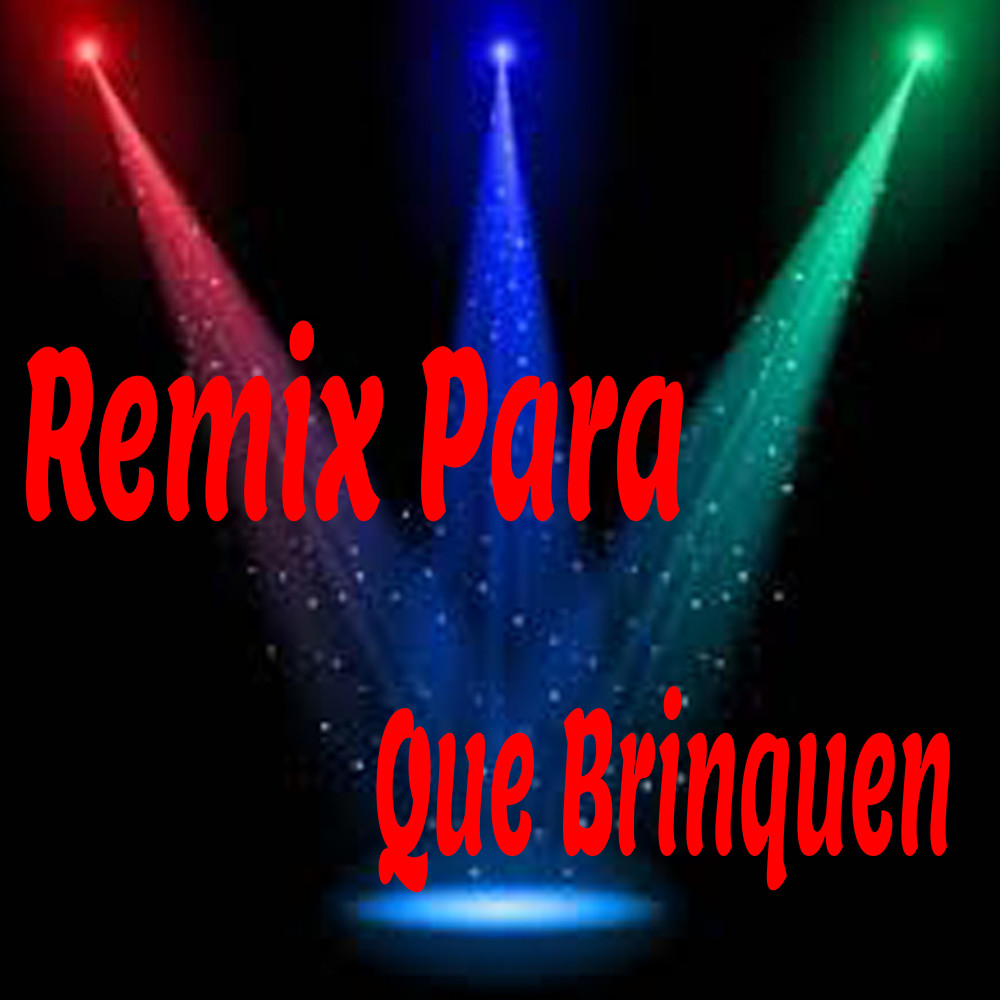 Remix para Que Brinquen