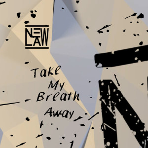 Dengarkan Take My Breath Away lagu dari NewLaw dengan lirik