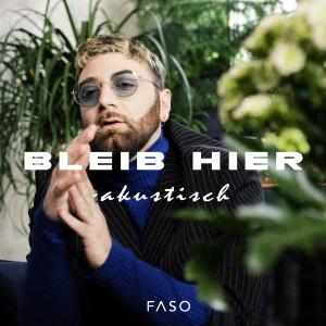 收听Faso的Bleib hier (Akustisch)歌词歌曲