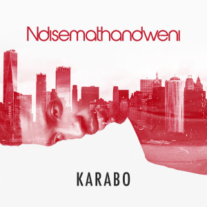 Karabo的专辑Ndisemathandweni (Radio Edit)