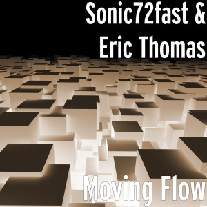 Listen to Moving Flow song with lyrics from Sonic72fast