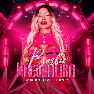 Listen to Barbie Maconheira (Explicit) song with lyrics from MC Bragança