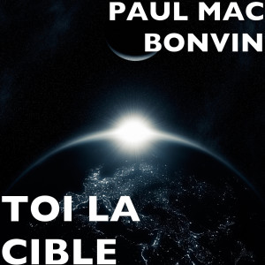 Listen to TOI LA CIBLE song with lyrics from PAUL MAC BONVIN
