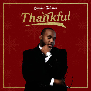 Dengarkan lagu Thankful nyanyian Stephen Thomas dengan lirik