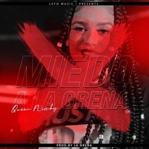 Listen to Miedo A La Greña (Explicit) song with lyrics from Queen Nicky