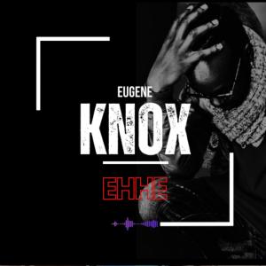 收聽Eugene Knox的Ehhe (Radio Version)歌詞歌曲