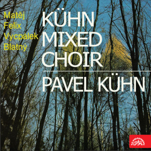 Album Kühn Mixed Choir, Pavel Kühn (Felix, Matěj, Blatný, Vycpálek) from 
