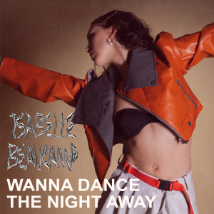 Listen to Wanna Dance The Night Away song with lyrics from Isabelle Beaucamp