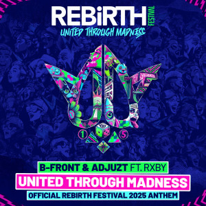 B-Front的專輯United Through Madness (Official REBiRTH Festival 2025 Anthem)