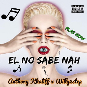 收聽Anthony Khaliff的El No Sabe Nah (Explicit)歌詞歌曲