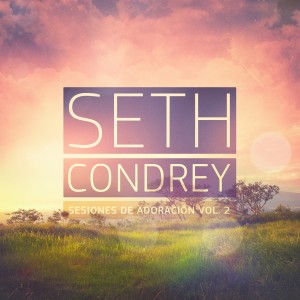 Seth Condrey的專輯Sesiones de Adoración, Vol. 2