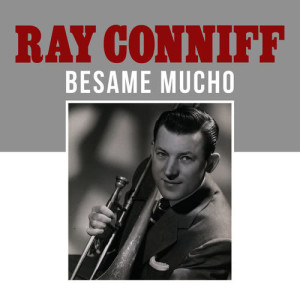 收聽Ray Conniff的Besame Mucho歌詞歌曲