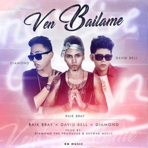 Listen to Ven Bailame (feat. The Diamond & David Bell) song with lyrics from Raik Bray