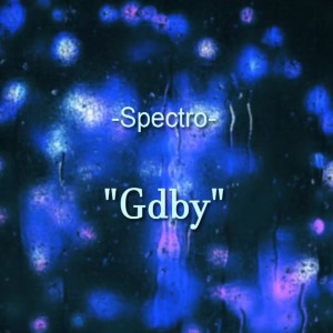 收聽Spectro的Gdby歌詞歌曲