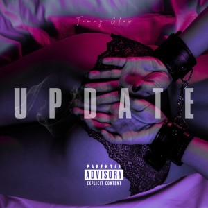 Listen to UPDATE (Explicit) song with lyrics from Tommy-Glow
