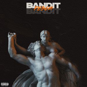Peschi的专辑Bandit (Explicit)