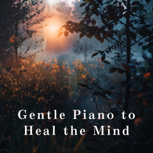 Album Gentle Piano to Heal the Mind from Relaxing BGM Project