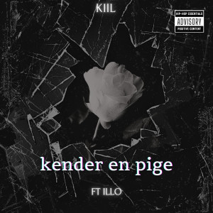 Listen to Kender En Pige (Explicit) song with lyrics from kiil