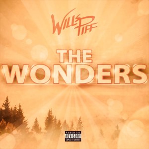 ดาวน์โหลดและฟังเพลง The Wonders (Explicit) พร้อมเนื้อเพลงจาก Wills Piff